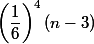 \left(\dfrac{1}{6}\right)^4 (n - 3)